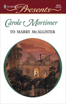 To Marry Mcallister, Carole Mortimer