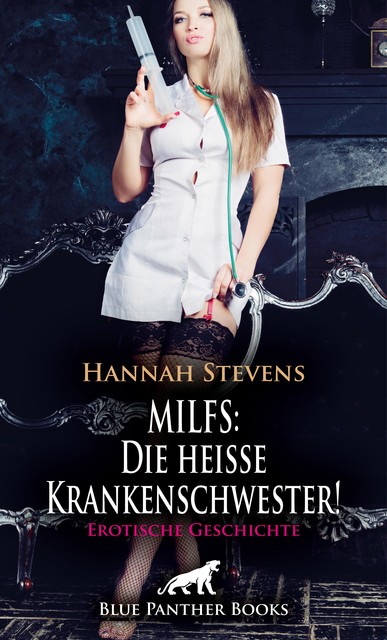 MILFS: Die heiße Krankenschwester! Erotische Geschichte, Hannah Stevens