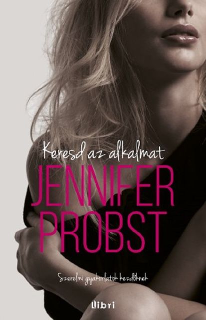Keresd az alkalmat, Jennifer Probst