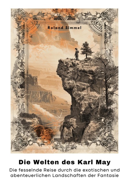 Die Welten des Karl May, Roland Simmel