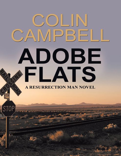 Adobe Flats: A Resurrection Man Novel, Colin Campbell