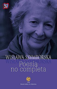Poesía no completa, Wislawa Szymborska