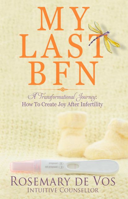 My Last BFN: A Transformational Journey, Rosemary de Vos
