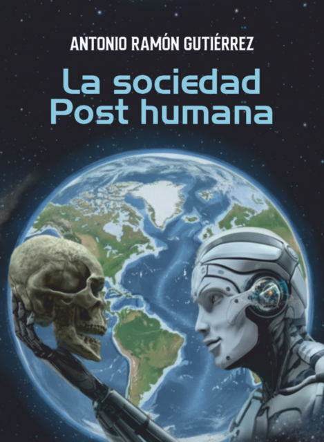 La sociedad post humana, Gutiérrez Antonio Ramón