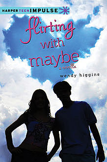 Flirting with Maybe, Wendy Higgins