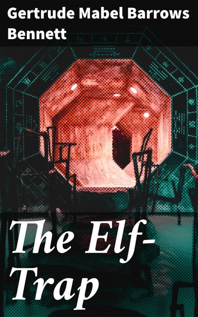 The Elf-Trap, Gertrude Mabel Barrows Bennett