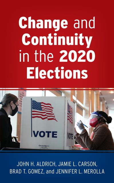 Change and Continuity in the 2020 Elections, Jamie L. Carson, John Aldrich, Brad T. Gomez, Jennifer L. Merolla