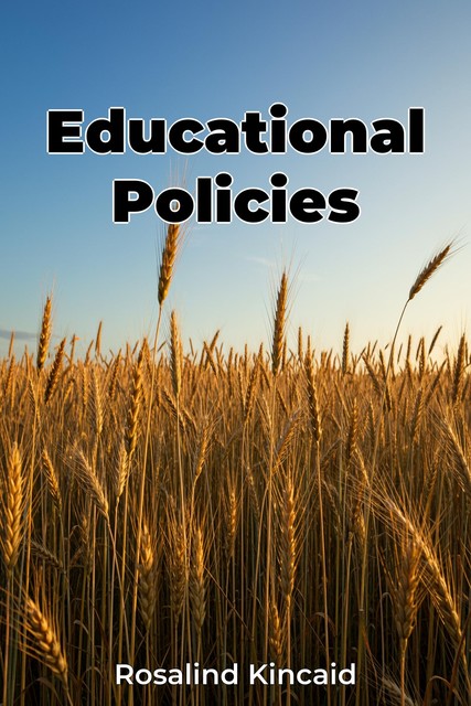 Educational Policies, Rosalind Kincaid