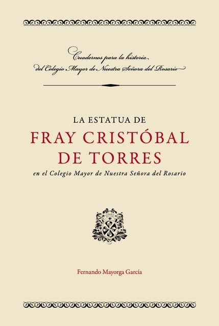 La estatua de Fray Cristóbal de Torres en el Colegio Mayor de Nuestra Señora del Rosario, Fernando Garcia