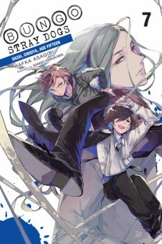 Bungo Stray Dogs, Vol. 7: Dazai, Chuuya, Age Fifteen, Kafka Asagiri, Sango Harukawa