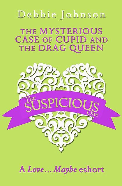 The Mysterious Case of Cupid and the Drag Queen, Debbie Johnson