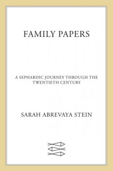 Family Papers, Sarah Abrevaya Stein