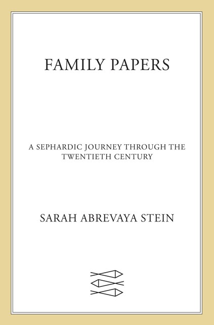 Family Papers, Sarah Abrevaya Stein