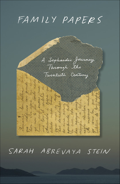 Family Papers, Sarah Abrevaya Stein