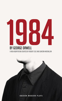 1984 (Theatrical Adaptation), George Orwell
