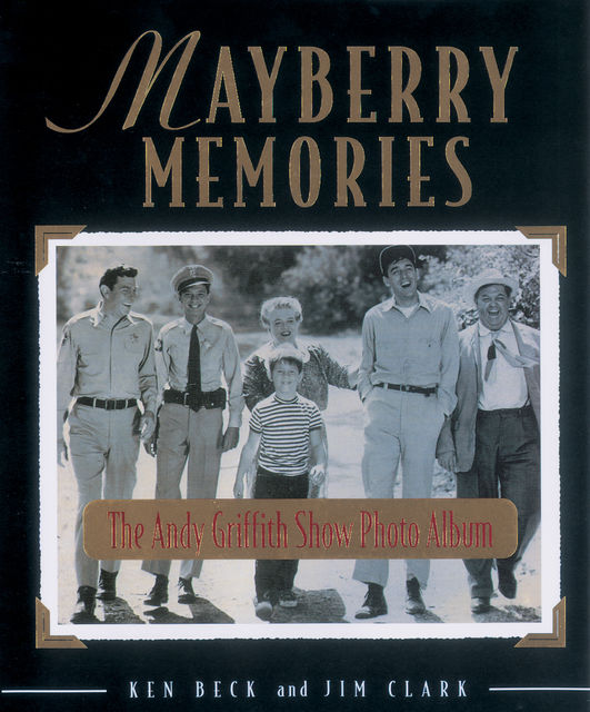 Mayberry Memories, Jim Clark, Ken Beck