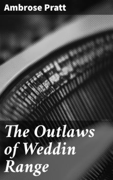 The Outlaws of Weddin Range, Ambrose Pratt