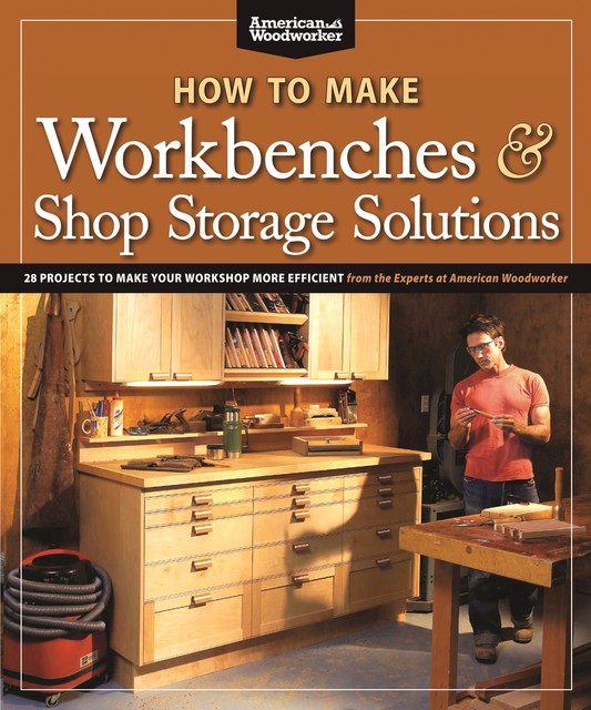How to Make Workbenches & Shop Storage Solutions, Randy Johnson