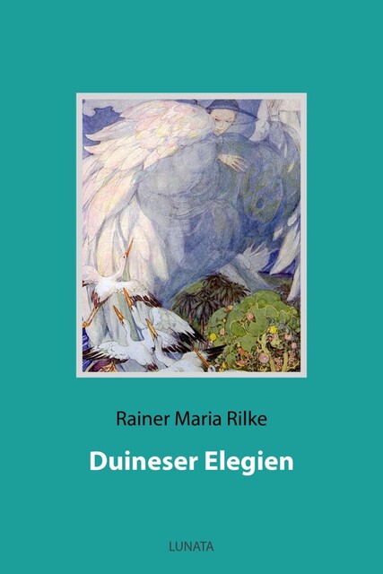 Duineser Elegien, Rainer Maria Rilke