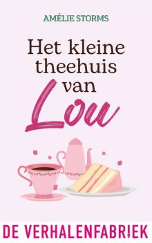 Het kleine theehuis van Lou, Amélie Storms