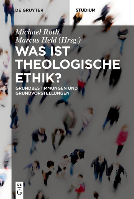 Was ist theologische Ethik, Marcus Held, Michael Roth