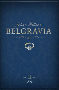 Belgravia 11 – Arv, Julian Fellowes