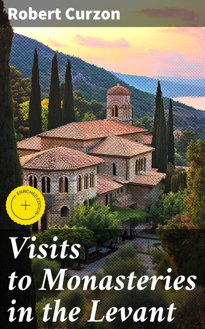 Visits to Monasteries in the Levant, Robert Curzon