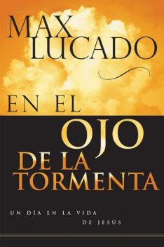 En el ojo de la tormenta, Max Lucado