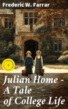 Julian Home – A Tale of College Life, Frederic W. Farrar