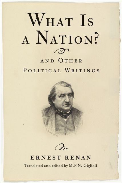 What Is a Nation? and Other Political Writings, Ernest Renan