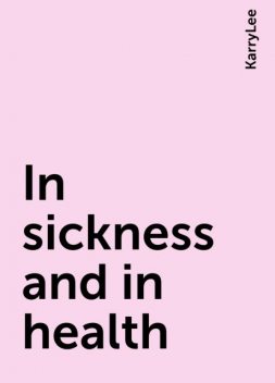 In sickness and in health, KarryLee