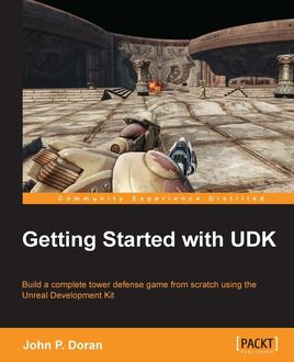Getting Started with UDK, John Doran