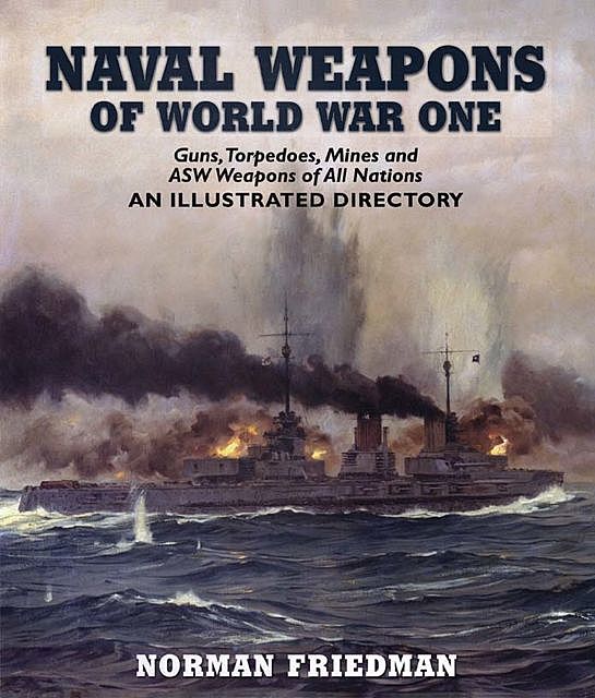 Naval Weapons of World War One, Norman Friedman