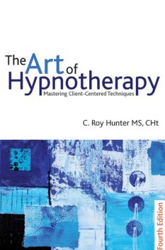 The Art of Hypnotherapy, C.Roy Hunter