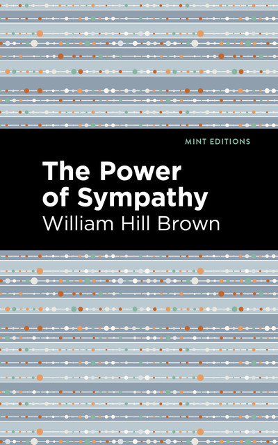 The Power of Sympathy, William Brown
