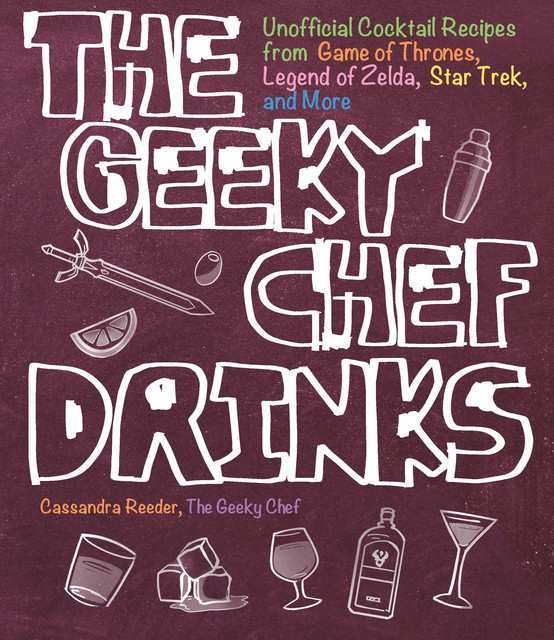 The Geeky Chef Drinks, Cassandra Reeder