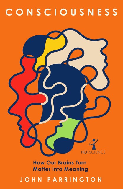 Consciousness, John Parrington