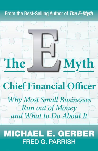 The E-Myth Chief Financial Officer, Michael E.Gerber, Fred G. Parrish