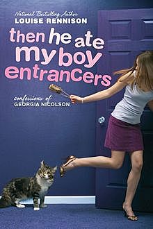 ‘ then he ate my boy entrancers.’ (Confessions of Georgia Nicolson, Book 6), Louise Rennison