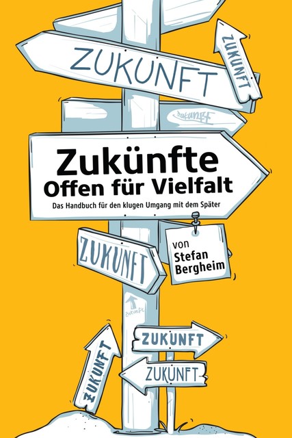 Zukünfte – Offen für Vielfalt, Stefan Bergheim