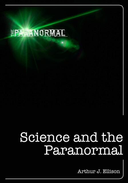 Science and the Paranormal, Arthur Ellison