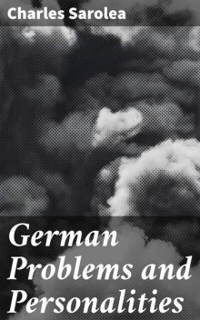 German Problems and Personalities, Charles Saroléa