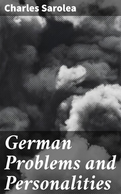 German Problems and Personalities, Charles Saroléa