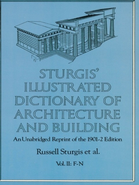 Sturgis' Illustrated Dictionary of Architecture and Building, Francis A.Davis, Russell Sturgis