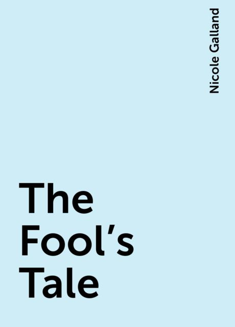 The Fool's Tale, Nicole Galland