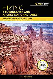 Hiking Canyonlands and Arches National Parks, Bill Schneider