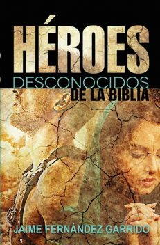 Héroes desconocidos de la Biblia, Jaime Fernández Garrido