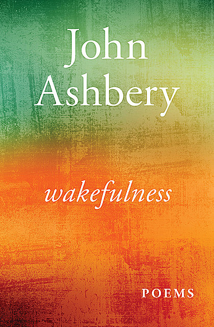 Wakefulness, John Ashbery