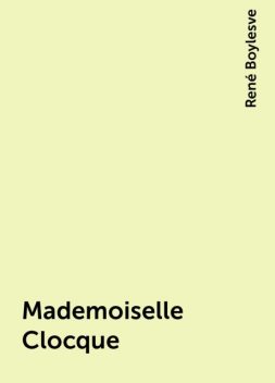 Mademoiselle Clocque, René Boylesve