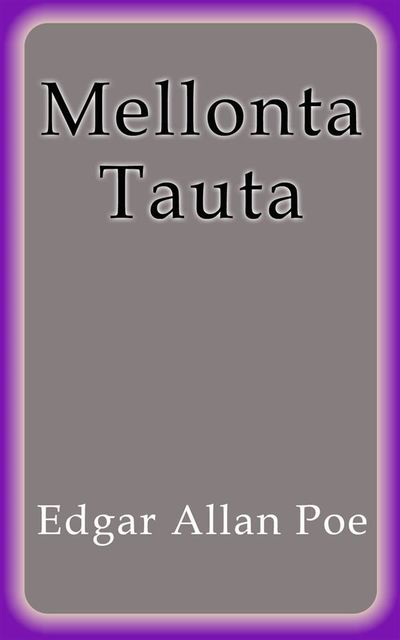 Mellonta Tauta, Edgar Allan Poe